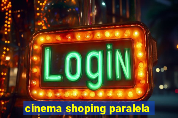 cinema shoping paralela